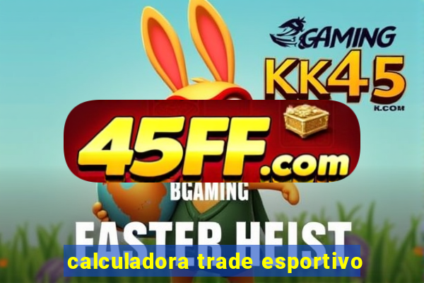 calculadora trade esportivo